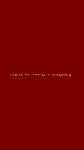 Tampilan Antarmuka Aplikasi Putrijp Cara Daftar Akun Situs Resmi - 4