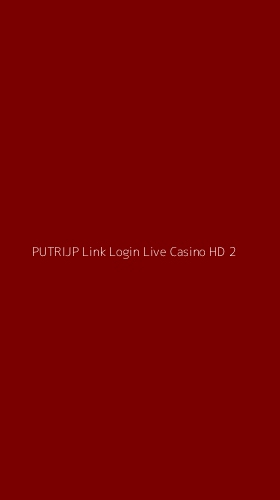 Tampilan Antarmuka Aplikasi Putrijp Link Login Live Casino Hd - 2