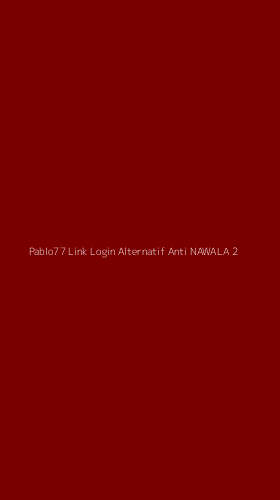 Tampilan Antarmuka Aplikasi Pablo77 Link Login Alternatif Anti Nawala - 2