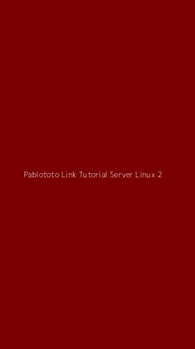 Tampilan Antarmuka Aplikasi Pablototo Link Tutorial Server Linux - 2