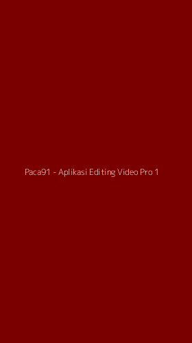 Tampilan Antarmuka Aplikasi Paca91 - Aplikasi Editing Video Pro - 1
