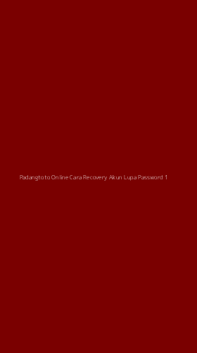 Tampilan Antarmuka Aplikasi Padangtoto Online Cara Recovery Akun Lupa Password - 1