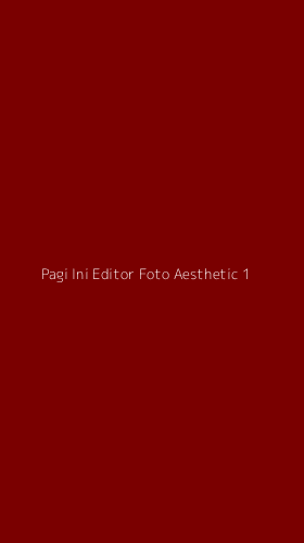 Tampilan Antarmuka Aplikasi Pagi Ini Editor Foto Aesthetic - 1