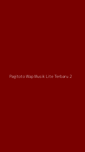 Tampilan Antarmuka Aplikasi Pagitoto Wap Musik Lite Terbaru - 2
