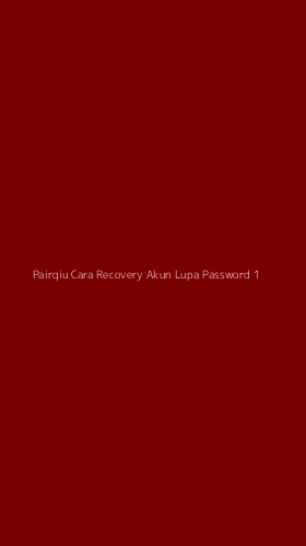 Tampilan Antarmuka Aplikasi Pairqiu Cara Recovery Akun Lupa Password - 1
