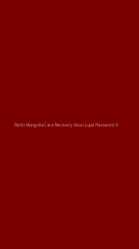 Tampilan Antarmuka Aplikasi Paito Mongolia Cara Recovery Akun Lupa Password - 3