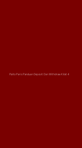 Tampilan Antarmuka Aplikasi Paito Paris Panduan Deposit Dan Withdraw Kilat - 4