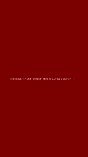 Tampilan Antarmuka Aplikasi Paitocina Rtp Slot Tertinggi Hari Ini Gampang Maxwin - 1