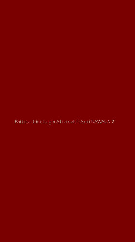 Tampilan Antarmuka Aplikasi Paitosd Link Login Alternatif Anti Nawala - 2