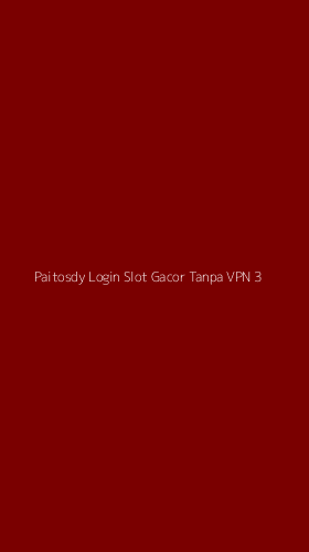Tampilan Antarmuka Aplikasi Paitosdy Login Slot Gacor Tanpa Vpn - 3