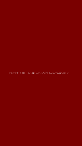 Tampilan Antarmuka Aplikasi Paiza303 Daftar Akun Pro Slot Internasional - 2