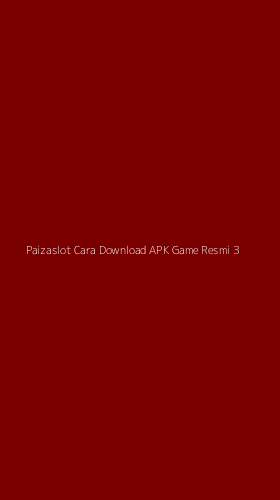 Tampilan Antarmuka Aplikasi Paizaslot Cara Download Apk Game Resmi - 3