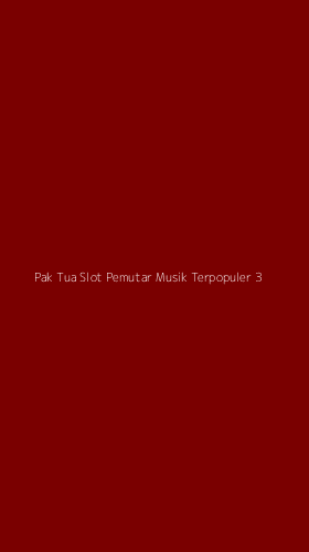 Tampilan Antarmuka Aplikasi Pak Tua Slot Pemutar Musik Terpopuler - 3
