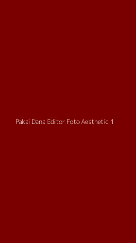 Tampilan Antarmuka Aplikasi Pakai Dana Editor Foto Aesthetic - 1