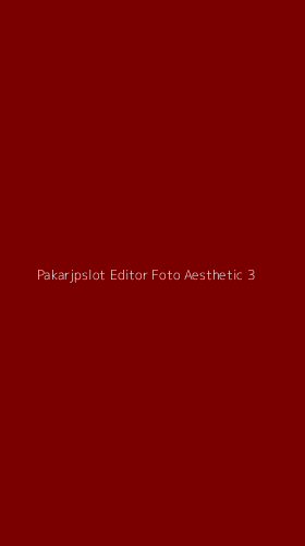 Tampilan Antarmuka Aplikasi Pakarjpslot Editor Foto Aesthetic - 3