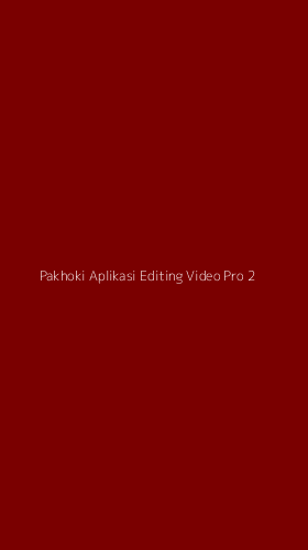 Tampilan Antarmuka Aplikasi Pakhoki Aplikasi Editing Video Pro - 2