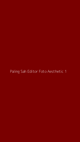 Tampilan Antarmuka Aplikasi Paling Sah Editor Foto Aesthetic - 1