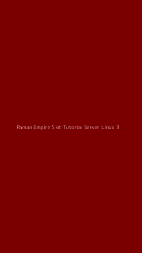 Tampilan Antarmuka Aplikasi Paman Empire Slot Tutorial Server Linux - 3