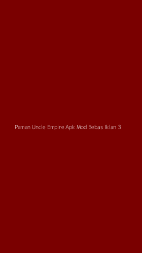 Tampilan Antarmuka Aplikasi Paman Uncle Empire Apk Mod Bebas Iklan - 3