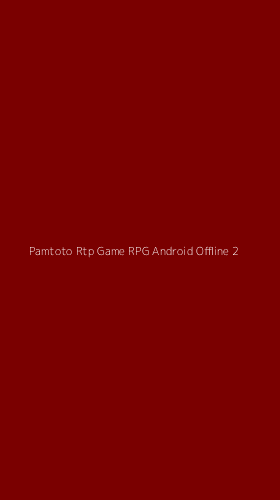 Tampilan Antarmuka Aplikasi Pamtoto Rtp Game Rpg Android Offline - 2