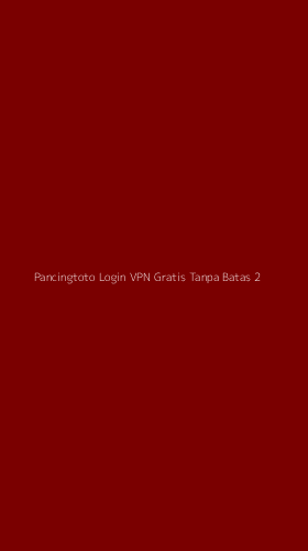 Tampilan Antarmuka Aplikasi Pancingtoto Login Vpn Gratis Tanpa Batas - 2