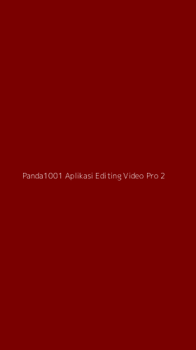 Tampilan Antarmuka Aplikasi Panda1001 Aplikasi Editing Video Pro - 2