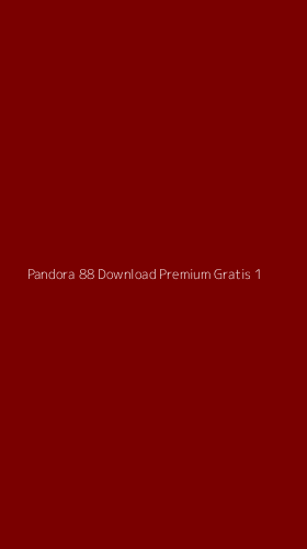 Tampilan Antarmuka Aplikasi Pandora 88 Download Premium Gratis - 1