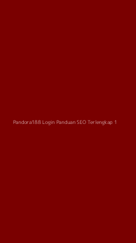 Tampilan Antarmuka Aplikasi Pandora188 Login Panduan Seo Terlengkap - 1