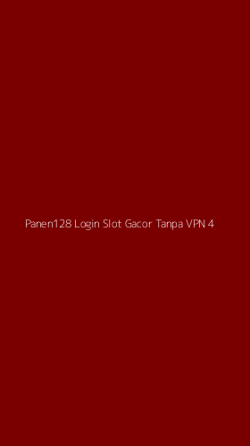 Tampilan Antarmuka Aplikasi Panen128 Login Slot Gacor Tanpa Vpn - 4