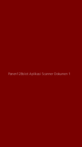 Tampilan Antarmuka Aplikasi Panen128slot Aplikasi Scanner Dokumen - 1