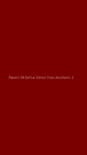 Tampilan Antarmuka Aplikasi Panen138 Daftar Editor Foto Aesthetic - 2