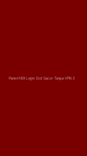 Tampilan Antarmuka Aplikasi Panen189 Login Slot Gacor Tanpa Vpn - 3