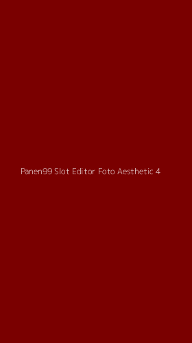 Tampilan Antarmuka Aplikasi Panen99 Slot Editor Foto Aesthetic - 4