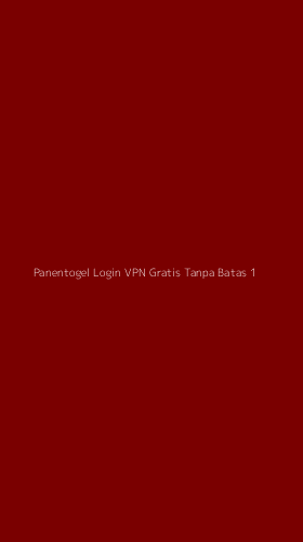 Tampilan Antarmuka Aplikasi Panentogel Login Vpn Gratis Tanpa Batas - 1