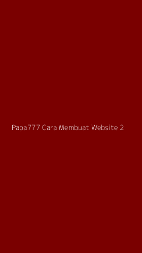 Tampilan Antarmuka Aplikasi Papa777 Cara Membuat Website - 2