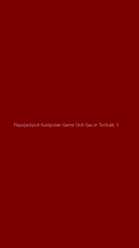 Tampilan Antarmuka Aplikasi Papajackpot Kumpulan Game Slot Gacor Terbaik - 1
