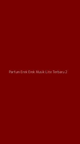 Tampilan Antarmuka Aplikasi Parfum Erek Erek Musik Lite Terbaru - 2