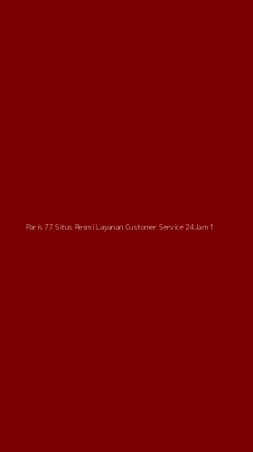 Tampilan Antarmuka Aplikasi Paris 77 Situs Resmi Layanan Customer Service 24jam - 1