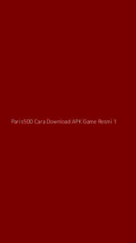 Tampilan Antarmuka Aplikasi Paris500 Cara Download Apk Game Resmi - 1