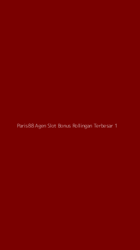 Tampilan Antarmuka Aplikasi Paris88 Agen Slot Bonus Rollingan Terbesar - 1