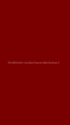 Tampilan Antarmuka Aplikasi Paris88 Daftar Cara Baca Pasaran Bola Handicap - 3