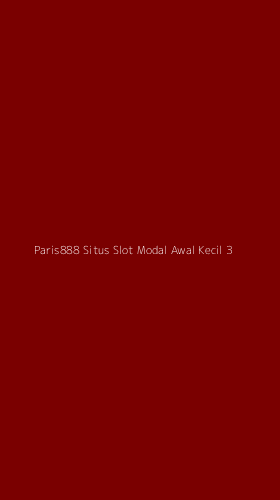 Tampilan Antarmuka Aplikasi Paris888 Situs Slot Modal Awal Kecil - 3
