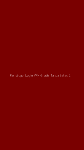 Tampilan Antarmuka Aplikasi Paristogel Login Vpn Gratis Tanpa Batas - 2