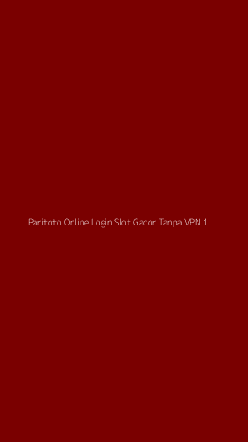 Tampilan Antarmuka Aplikasi Paritoto Online Login Slot Gacor Tanpa Vpn - 1