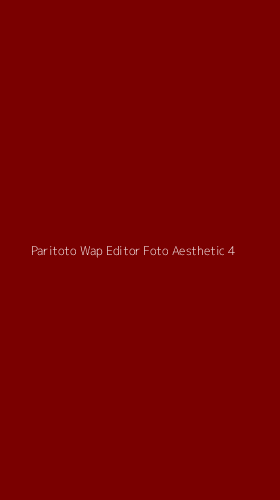 Tampilan Antarmuka Aplikasi Paritoto Wap Editor Foto Aesthetic - 4