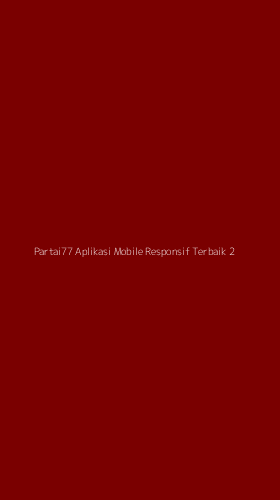 Tampilan Antarmuka Aplikasi Partai77 Aplikasi Mobile Responsif Terbaik - 2