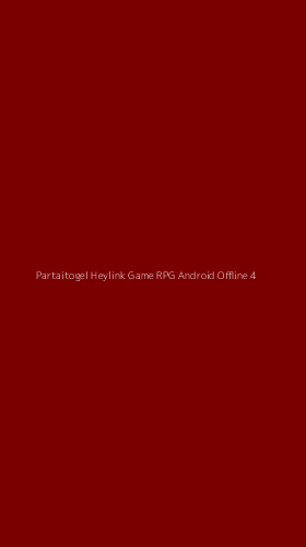 Tampilan Antarmuka Aplikasi Partaitogel Heylink Game Rpg Android Offline - 4