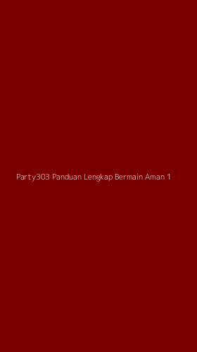 Tampilan Antarmuka Aplikasi Party303 Panduan Lengkap Bermain Aman - 1