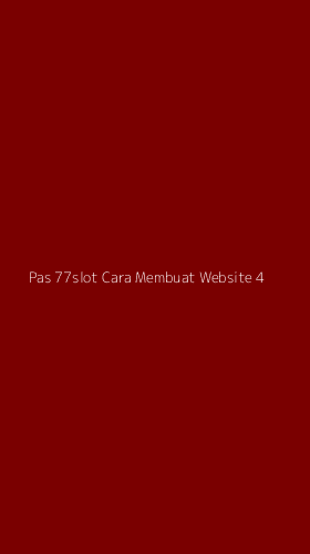 Tampilan Antarmuka Aplikasi Pas 77slot Cara Membuat Website - 4