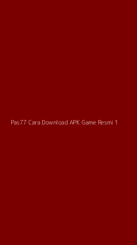 Tampilan Antarmuka Aplikasi Pas77 Cara Download Apk Game Resmi - 1